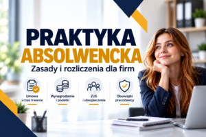 Praktyka absolwencka: doświadczenie i umiejętności oraz cechy umowy